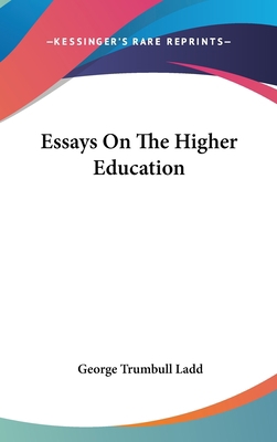 Essays On The Higher Education 0548176701 Book Cover