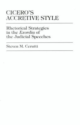 Cicero's Accretive Style: Rhetorical Strategies... 0761804382 Book Cover