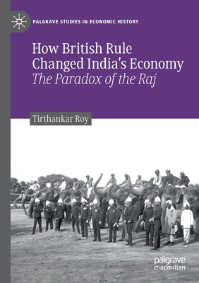 How British Rule Changed India's Economy: The P... 3030177106 Book Cover
