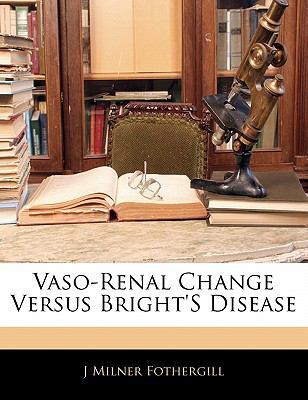 Vaso-Renal Change Versus Bright's Disease 1141167166 Book Cover