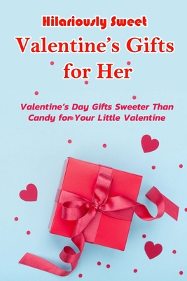 Hilariously Sweet Valentine's Gifts for Her: Va... B08TSLX1H9 Book Cover