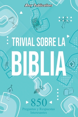 Trivial sobre la Biblia: 850 preguntas y respue... [Spanish] B0DLNWC476 Book Cover