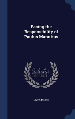 Facing the Responsibility of Paulus Manutius 1340074591 Book Cover