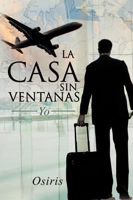 La Casa Sin Ventanas: Yo [Spanish] 1617644188 Book Cover
