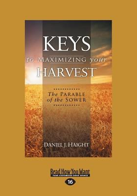 Keys To Maximizing Your Harvest: The Parable Of... [Large Print] 1459686519 Book Cover