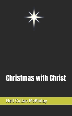 Christmas with Christ B0BDZPV279 Book Cover