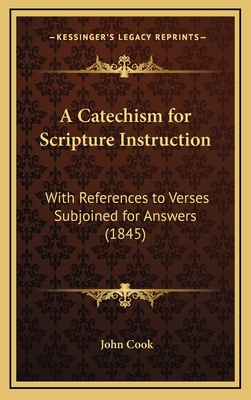 A Catechism for Scripture Instruction: With Ref... 1168772656 Book Cover