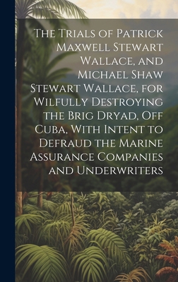 The Trials of Patrick Maxwell Stewart Wallace, ... 1020070919 Book Cover