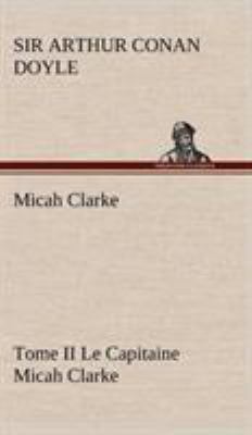 Micah Clarke - Tome II Le Capitaine Micah Clarke [French] 3849141403 Book Cover