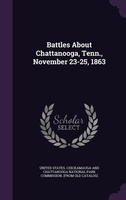 Battles About Chattanooga, Tenn., November 23-2... 1359338411 Book Cover