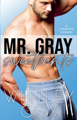 Mr. Gray Sweatpants B0DFVLCTZJ Book Cover