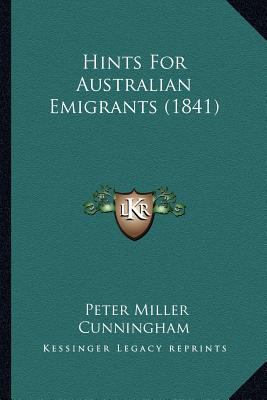 Hints For Australian Emigrants (1841) 1166952487 Book Cover