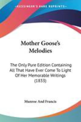 Mother Goose's Melodies: The Only Pure Edition ... 0548679304 Book Cover