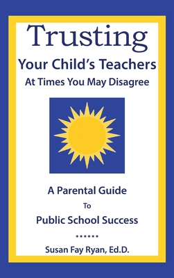 Trusting Your Child's Teachers: at Times You Ma... 1665558970 Book Cover