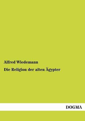 Die Religion Der Alten Agypter [German] 3955802272 Book Cover