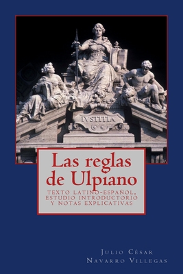 Las reglas de Ulpiano: texto latino-español, es... [Spanish] 1511995297 Book Cover