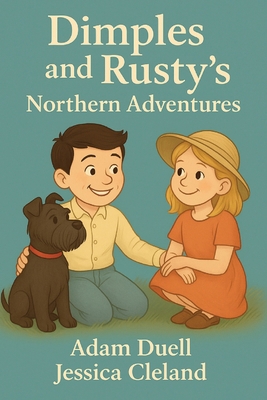 Dimples And Rusty's Northern Adventures: A Summ... B0FVM7YHBK Book Cover