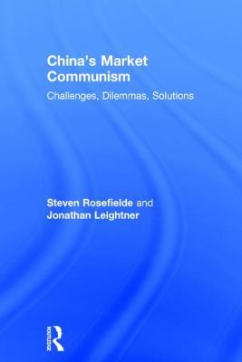 China's Market Communism: Challenges, Dilemmas,... 1138125199 Book Cover