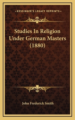 Studies In Religion Under German Masters (1880) 1167098730 Book Cover