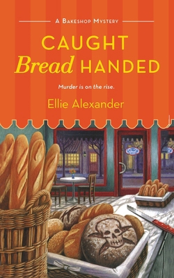 Caught Bread Handed: A Bakeshop Mystery 1250345235 Book Cover