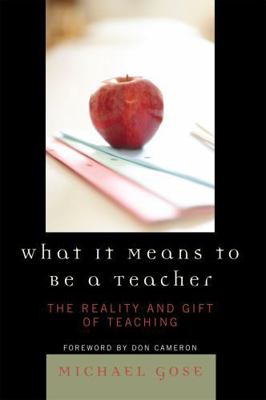 What it Means to Be a Teacher: The Reality and ... 157886612X Book Cover