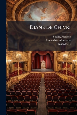 Diane de Chivri: Drame en cinq actes [French] 1171997205 Book Cover