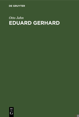 Eduard Gerhard: Ein Lebensabriß [German] 3111126587 Book Cover