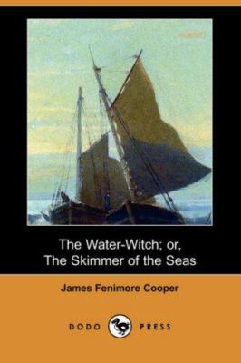 The Water-Witch; Or, the Skimmer of the Seas (D... 1406577502 Book Cover