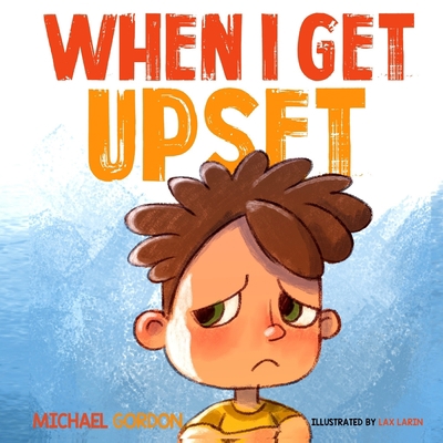 When I Get Upset: (Emotions & feelings, kids bo... 1708640371 Book Cover