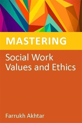 Mastering Social Work Values and Ethics 1849052743 Book Cover