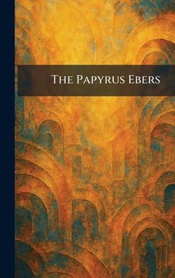 The Papyrus Ebers 1025889835 Book Cover