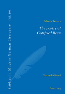 The Poetry of Gottfried Benn: Text and Selfhood 3039105779 Book Cover