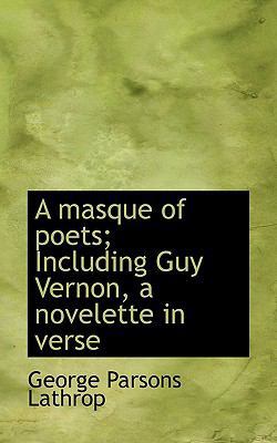 A Masque of Poets; Including Guy Vernon, a Nove... 1116799340 Book Cover