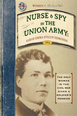 Nurse and Spy in the Union Army: Comprising the... 1429016531 Book Cover