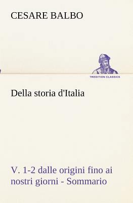 Della storia d'Italia, v. 1-2 dalle origini fin... [Italian] 3849122417 Book Cover