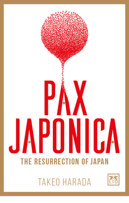 Pax Japonica: The Resurrection of Japan 1911498223 Book Cover
