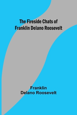 The Fireside Chats of Franklin Delano Roosevelt 935589581X Book Cover