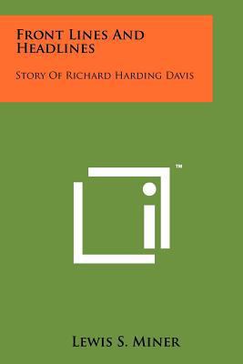 Front Lines and Headlines: Story of Richard Har... 1258171473 Book Cover