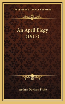 An April Elegy (1917) 1164707949 Book Cover