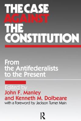 The Case Against the Constitution 0873324323 Book Cover