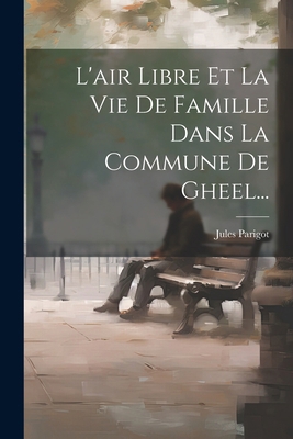 L'air Libre Et La Vie De Famille Dans La Commun... [French] 102262511X Book Cover