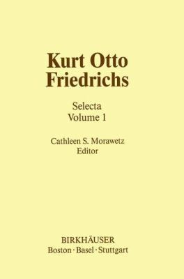 Kurt Otto Friedrichs: Selecta Volume 1 0817632689 Book Cover