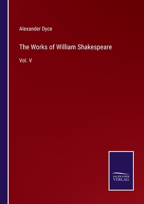 The Works of William Shakespeare: Vol. V 3375168020 Book Cover