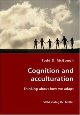 Cognition and acculturation - Thinking about ho... 3836426625 Book Cover