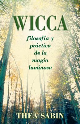 Wicca: Filosofia y Practica de la Magia Luminos... [Spanish] 0738709964 Book Cover