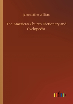 The American Church Dictionary and Cyclopedia 3752413565 Book Cover