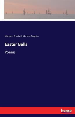 Easter Bells: Poems 3741110604 Book Cover