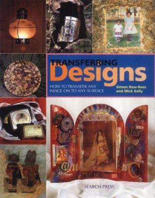 Transferring Designs: How To Transfer Any Image... 1903975204 Book Cover
