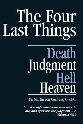 The Four Last Things: Death, Judgment, Hell, He... 089555321X Book Cover