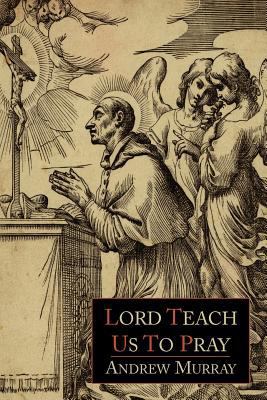 Lord, Teach Us to Pray 1614272220 Book Cover